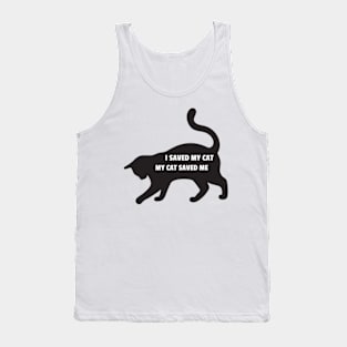 I Saved My Cat - My Cat Saved Me Tank Top